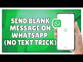 How to Send Blank Message on WhatsApp (No Text Trick)