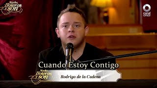 Cuando Estoy Contigo - Rodrigo de la Cadena - Noche, Boleros y Son