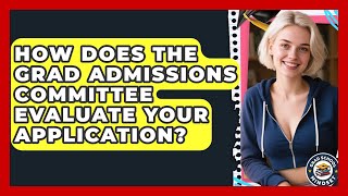 How Does The Grad Admissions Committee Evaluate Your Application? - Grad School Mindset