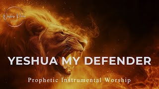 Prophetic Warfare Instrumental Worship/YESHUA MY DEFENDER/Background Prayer Music