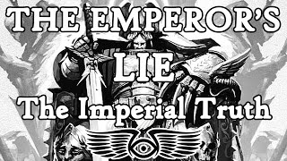 The Emperor's Lie: The Imperial Truth (Warhammer 40k & Horus Heresy Lore)