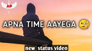 APNA TIME AAYEGA 🧐 SAD STORY | ATTITUDE PREMI EDIT |  MOOD OFF STATUS | NEW WHATSAPP STATUS VIDEO
