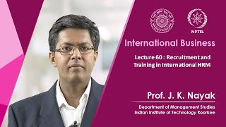 Lecture 60: Recruitment and Training in International HRM