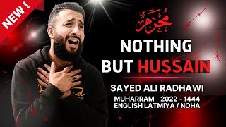 Sayed Ali Radhawi | NOTHING BUT HUSSAIN | Muharram 2022-1444 | Official Video | English Latmiya/Noha