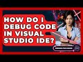 How Do I Debug Code In Visual Studio IDE? - Emerging Tech Insider