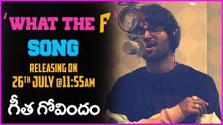 What The F Song - Sneak Peek || Geetha Govindam | Vijay Deverakonda Singing Song