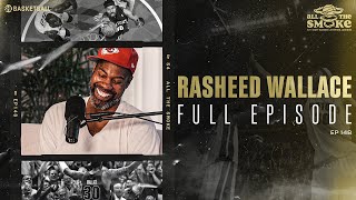 Rasheed Wallace | Ep 148 | ALL THE SMOKE Full Episode | SHOWTIME Basketball