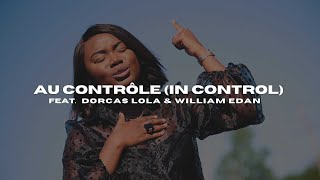 Au Contrôle (In Control) feat.  Dorcas Lola \u0026 Willian Edan