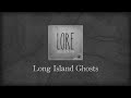 Lore Legends: Long Island Ghosts