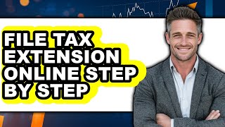 How To File Tax Extension Online Step By Step (UPDATED)