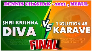 MEGA FINAL | SK DIVA vs 48 KARAVE | Dennis Chashak - 2021 , Nerul