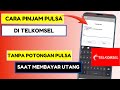 Cara Pinjam Pulsa Telkomsel Terbaru | Cara Hutang pulsa Telkomsel