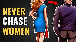Why High Value Men NEVER Chase Women..