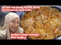 pertama datang langsung disuruh majikan masak nasi biryani ala saudi arabia