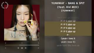 YUNHWAY - BANG \u0026 SPIT (feat. Kid Milli) [YUNHWAY] / 가사 Audio Lyrics