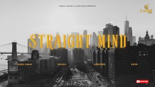 Straight Mind | Kamal X Maan \u0026 Jass Gill | Laddi Music | Latest Punjabi Song 2025