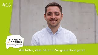 # 18 Wie bitter, dass bitter in Vergessenheit gerät | Einfach (Un)Gesund Podcast