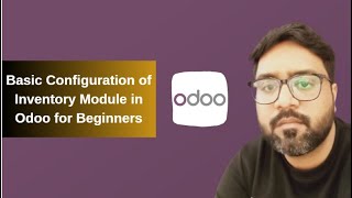 How to configure Inventory App in Odoo? || Odoo for Beginners