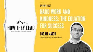 Hard Work and Kindness: The Equation for Success with Logan Naidu