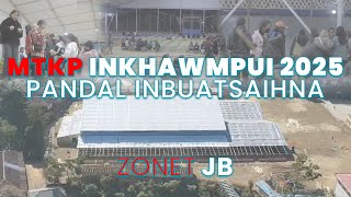 MTKP INKHAWMPUI 2025 II PANDAL INBUATSAIHNA