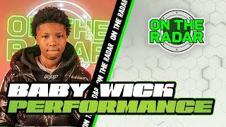 Baby Wick “Say What’s On Your Mind” | On The Radar Performance