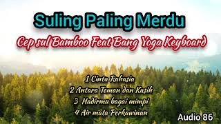 Suling paling merdu 2024 / Cinta rahasia Elvi Sukaesih By : Cepsul Bambo ft Bang Yogha