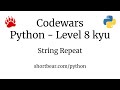Codewars - Python - String Repeat