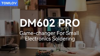 DM602 PRO Game changer For Small Electronics Soldering