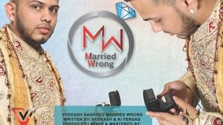 Veekash Sahadeo - Married Wrong | Official Lyric Video (Chutney Soca 2017)