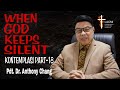 Anthony Chang: WHEN GOD KEEPS SILENT (KONTEMPLASI PART-18) #firmantuhan #ck7 #bethanynginden #gbi