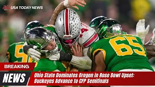 Ohio State Dominates Oregon in Rose Bowl Upset Buckeyes Advance to CFP Semifinals । USA TODAY NEWS