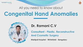 Congenital hand anomalies | Plastic Surgery | Dr. Ramani C. V | Manipal Hospital Whitefield