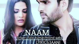 Naam | tulsi kumar/milind gaba | jaani | new song 2020 | lyrics