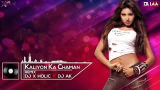 Kaliyon Ka Chaman Remix DJ X Holic X DJ AK   DJs LAVA    Latest Bollywood Pop Remix 2019