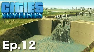 【Cities Skylines】手作りダムの造作【シティーズスカイライン PS4】 Ep.12　Custom Dam