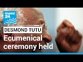 Archbishop Desmond Tutu: Ecumenical ceremony held in Cape Town for icon • FRANCE 24 English