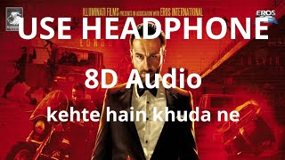 8D Audio | (Raabta) kehte hain khuda | Agent Vinod | Arijit Singh