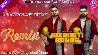 jazbaati bande dhol remix || kd & khasa aala chahar dj ¦¦ new haryanvi remix song 2021 ||