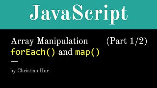 Part 1/2: JavaScript Array Manipulation using forEach() and map()