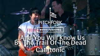 ...And You Will Know Us by the Trail of Dead - "Catatonic" - Pitchfork Music Festival 2013