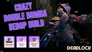 CRAZY DOUBLE BOMBA BEBOP Build | Deadlock