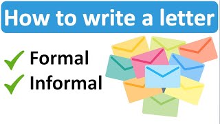 HOW TO WRITE A LETTER: Formal and Informal