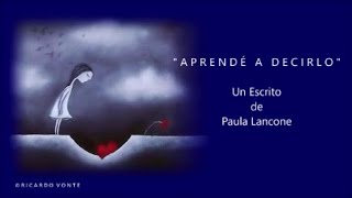 APRENDÉ A DECIRLO - De Paula Lancone - Voz: Ricardo Vonte