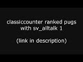 sv_alltalk 1 (classiccounter media)