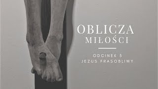 Oblicza Miłości [#05] Jezus Frasobliwy