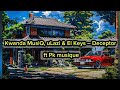 kwanda MusiQ, uLazi & El Keys-Deceptor ft Pk musique.