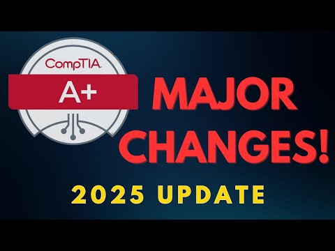 CompTIA A+ 2025 Update: EVERYTHING You Need to Know (1201/1202 vs 1101/1102) | Major Changes!