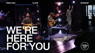 We’re Here For You | Tully Wilkinson | Dwelling Place Anaheim Worship Moment