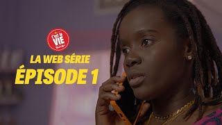 C'EST LA VIE ! LA WEBSÉRIE - ÉPISODE 1