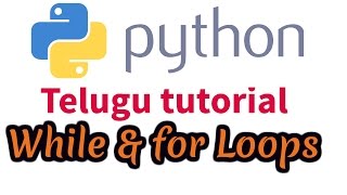 Python telugu tutorial 10 - While and For Loops